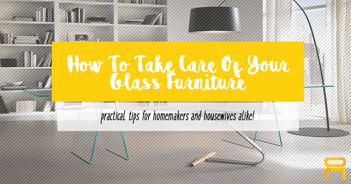 How to Take Care of Your Glass Furniture Urban Concepts