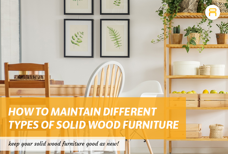 maintain difference types of solid wood furniture