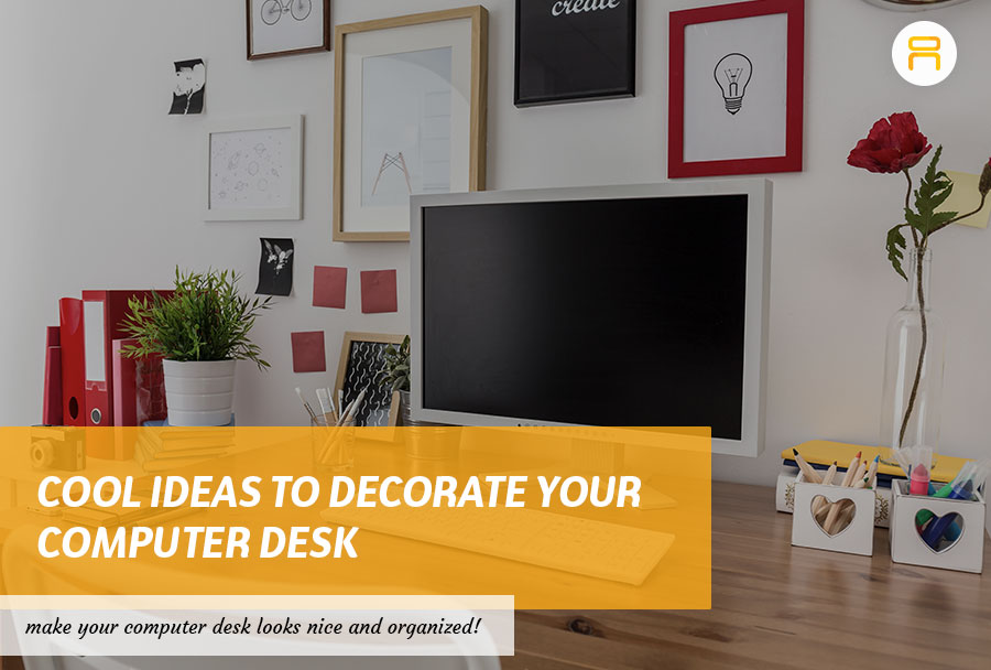 5 Cool Ideas to Decorate Your Computer Desk - Urban Concepts