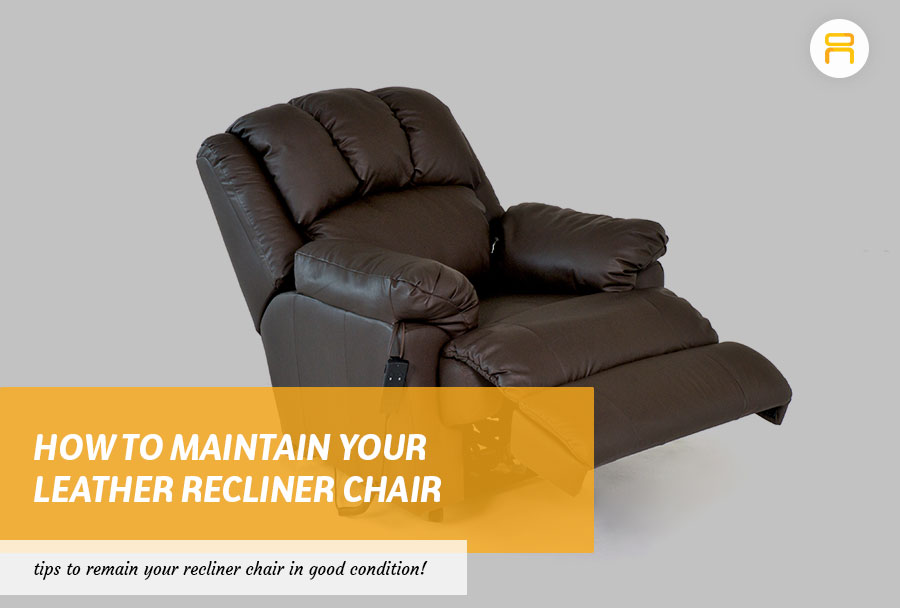 maintain your leather recliner chair