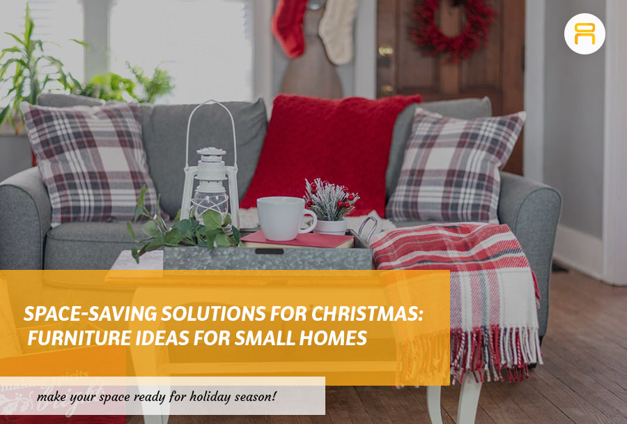 Space-Saving Solutions for Christmas 4 Furniture Ideas for Small Homes